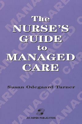 Nurse's Guide to Managed Care by Susan Odegaard Turner, David Turner