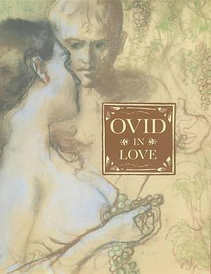 Amores: Ovid in Love by John Ward, Ovid
