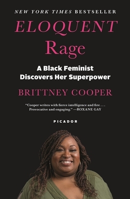 Eloquent Rage: A Black Feminist Discovers Her Superpower by Brittney Cooper