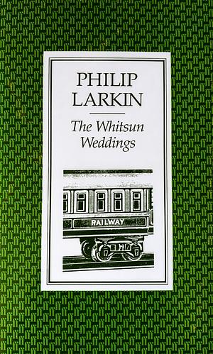 The Whitsun Weddings: Poems by Philip Larkin