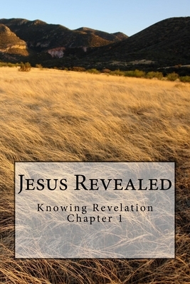 Jesus Revealed: Knowing Revelation by Bob James