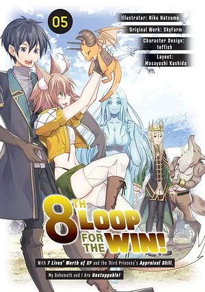 8th Loop for the Win! With Seven Lives' Worth of XP and the Third Princess's Appraisal Skill, My Behemoth and I Are Unstoppable! (Manga): Volume 5 by SkyFarm, Riku Natsume