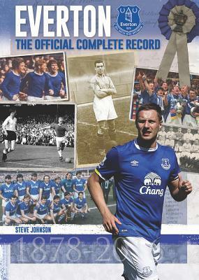 Everton: The Official Complete Record by Steve Johnson