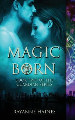 Magic Born by Rayanne Haines