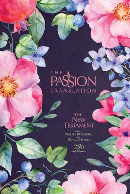 The Passion Translation New Testament (2020 Edition) Berry Blossom: With Psalms, Proverbs and Song of Songs by Brian Simmons