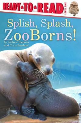 Splish, Splash, Zooborns! by Andrew Bleiman, Chris Eastland