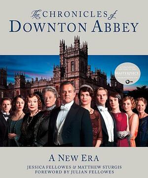 The Chronicles of Downton Abbey: A New Era by Jessica Fellowes