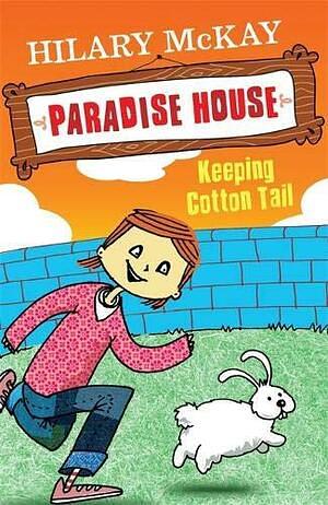 Paradise House: Keeping Cotton Tail: Book 6 by Hilary McKay