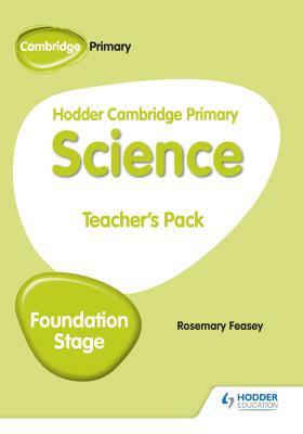 Hodder Cambridge Primary Science Teacher's Pack Foundation Stage by Rosemary Feasey