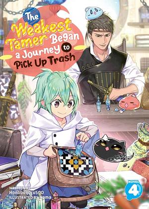 The Weakest Tamer Began a Journey to Pick Up Trash (Light Novel) Vol. 4 by Honobonoru500