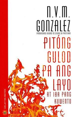 Pitóng Gulod pa ang Layo at Iba pang Kuwento by N.V.M. Gonzalez