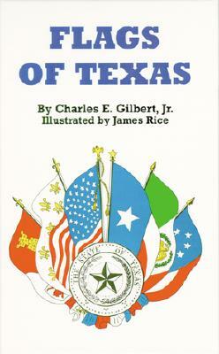 Flags of Texas by Charles Gilbert