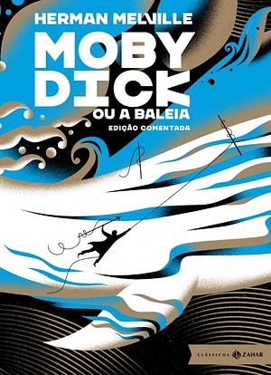 Moby Dick, Ou: A Baleia by Herman Melville