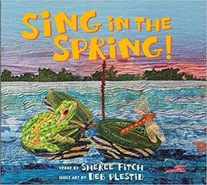 Sing in the Spring! by Sheree Fitch