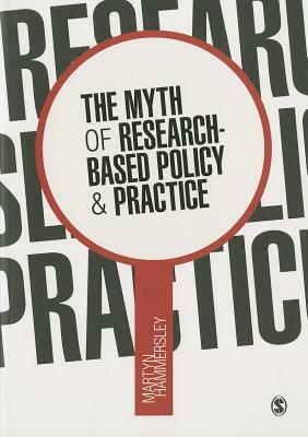 The Myth of Research-Based Policy & Practice by Martyn Hammersley