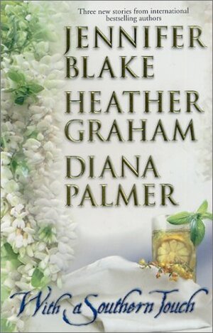With A Southern Touch: Adam; A Night in Paradise; Garden Cop by Jennifer Blake, Diana Palmer, Heather Graham