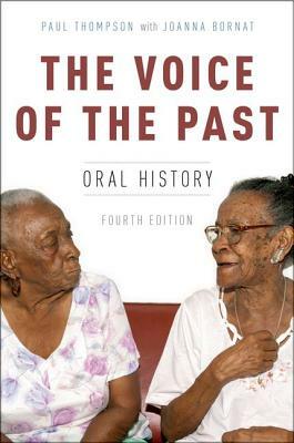 The Voice of the Past: Oral History by Paul Thompson
