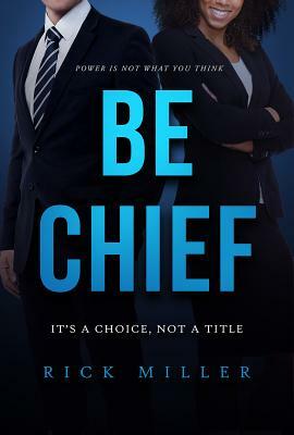 Be Chief - First Edition by Rick Miller