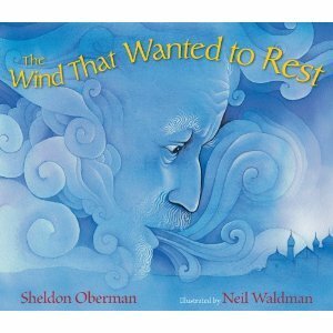 The Wind That Wanted To Rest by Sheldon Oberman, Neil Waldman