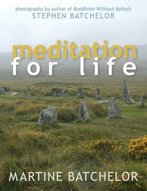 Meditation for Life by Martine Batcehlor
