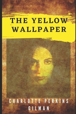 The Yellow Wallpaper by Charlotte Perkins Gilman