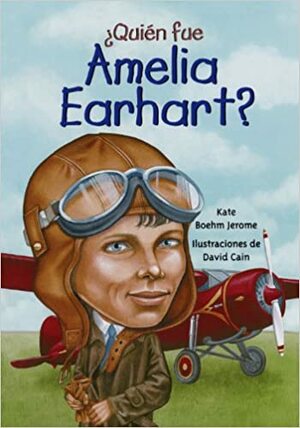Quién fue Amelia Earhart? by Kate Boehm Jerome
