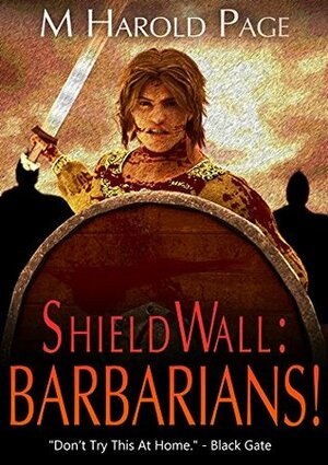 Shieldwall: Barbarians! by M. Harold Page