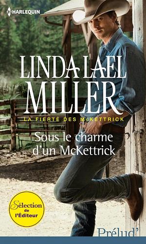 Sous le charme d'un McKettrick by Linda Lael Miller