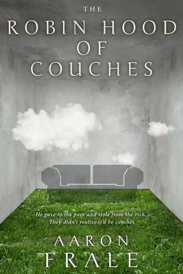 The Robin Hood of Couches by Aaron Frale