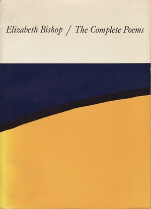 The Complete Poems by Elizabeth Bishop