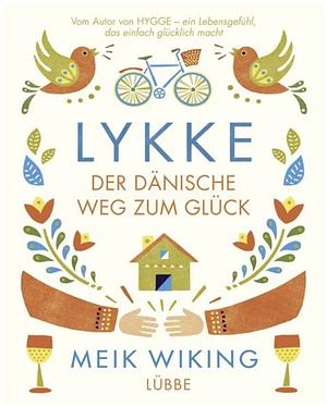 LYKKE: Der dänische Weg zum Glück by Meik Wiking