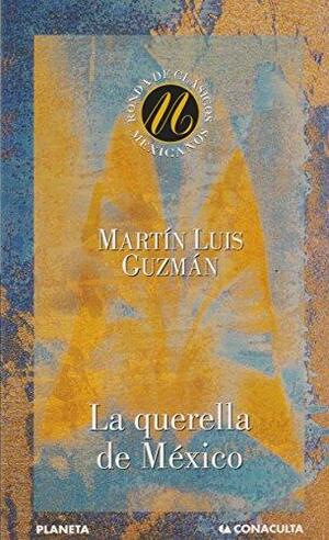 La querella de México by Martín Luis Guzmán