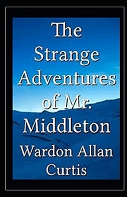 The Strange Adventures of Mr. Middleton Illustrated by Wardon Allan Curtis