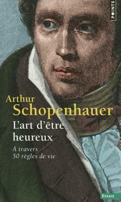 Art D'Tre Heureux. - Travers 50 R'Gles de Vie(l') by Arthur Schopenhauer