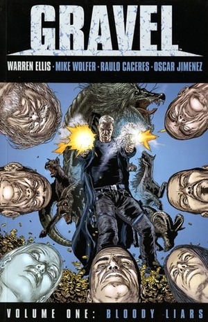 Gravel, Volume 1: Bloody Liars by Warren Ellis, Raúlo Cáceres, Mike Wolfer, Oscar Jimenez