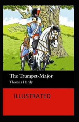 The Trumpet-Major Illustrated by Thomas Hardy