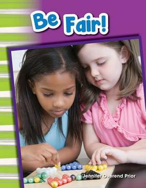 Be Fair! (Library Bound) by Jennifer Prior