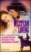 Western Loving by Susan Fox, JoAnn Ross, Barbara Kaye