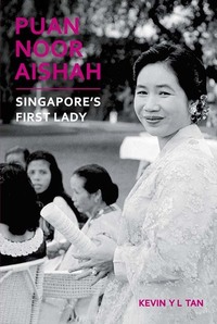 Puan Noor Aishah Singapore's First Lady by Kevin Y L Tan