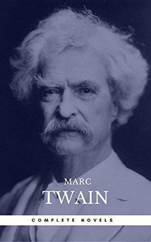 Mark Twain: The Complete Novels 13 novels: The Adventures of Tom Sawyer; The Adventures of Huckleberry Finn; The Prince and the Pauper; ... by Mark Twain