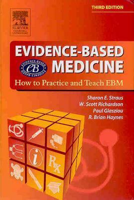 Evidence Based Medicine by Sharon E. Straus, R. Brian Haynes, W. Scott Richardson, Paul Glasziou