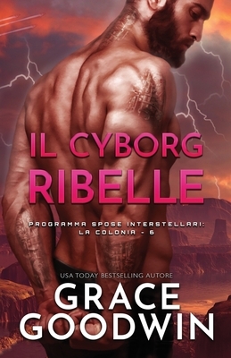 Il cyborg ribelle (per ipovedenti) by Grace Goodwin