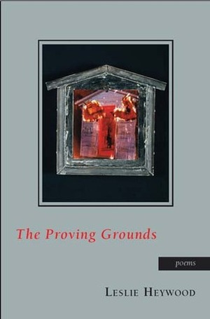 The Proving Grounds by Leslie Heywood