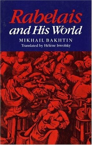 Rabelais and His World by Krystyna Pomorska, Mikhail Bakhtin, Hélène Iswolsky, François Rabelais, Michael Holquist