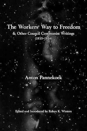 The Workers' Way to Freedom by Anton Pannekoek