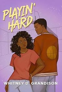 Playin' Hard by Whitney D. Grandison