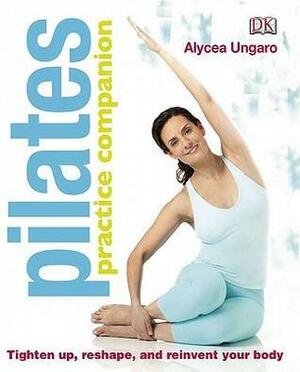 Pilates Practice Companion by Alycea Ungaro