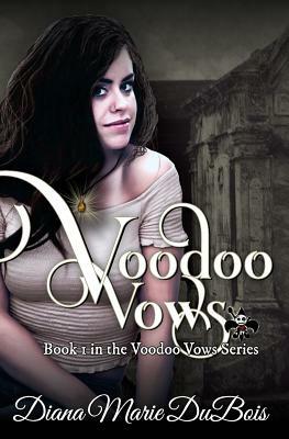 Voodoo Vows: Voodoo Vows Book 1 by Diana Marie DuBois