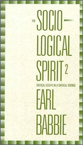 Sociological Spirit: Critical Essays in a Critical Science by Earl R. Babbie