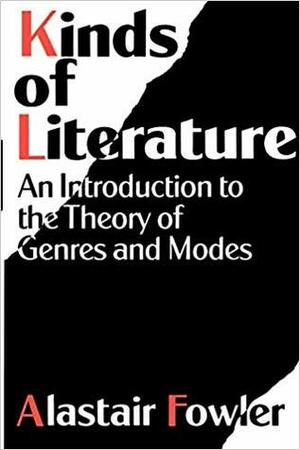 Kinds of Literature: An Introduction to the Theory of Genres and Modes by Alastair Fowler